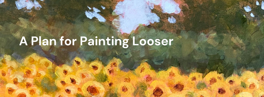 A Plan for Painting Looser